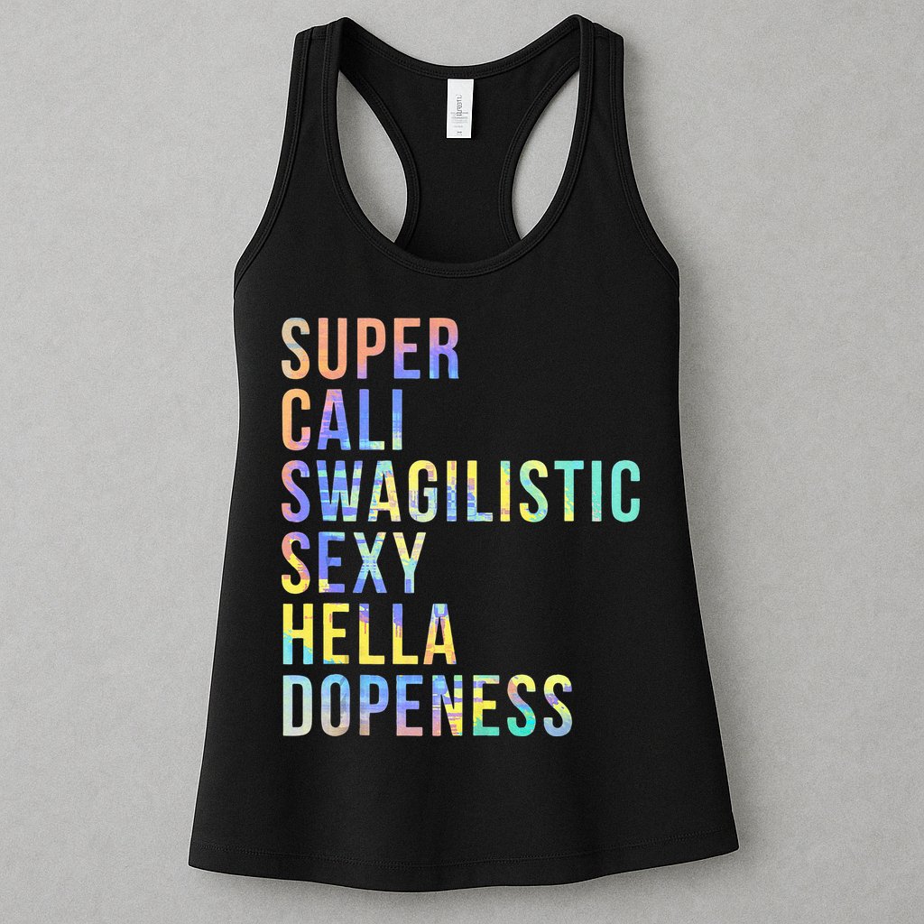 Super Cali Swagilistic Sexy Hella Dopeness Tie Dye Womens Tank Top