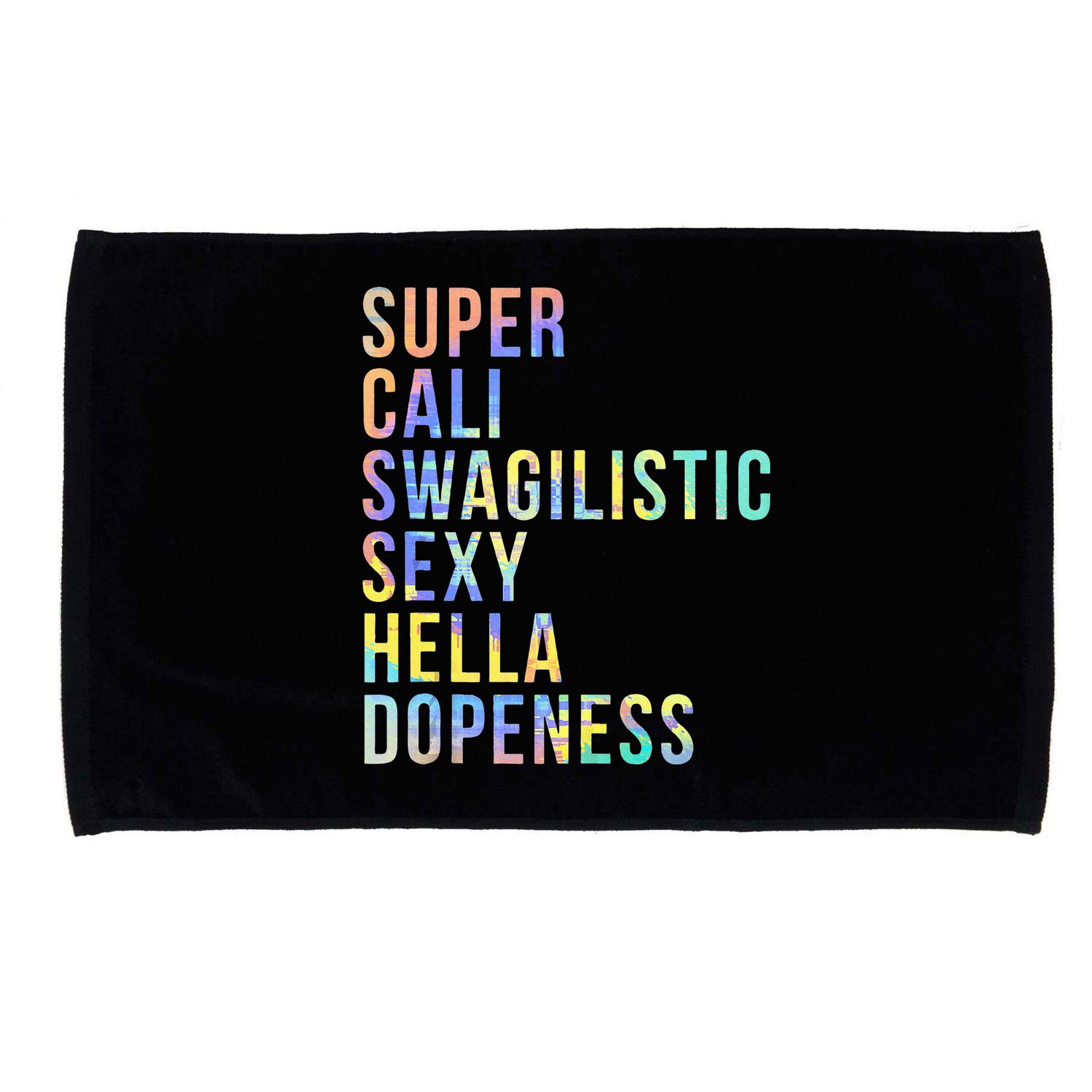Super Cali Swagilistic Sexy Hella Dopeness Tie Dye Microfiber Hand Towel