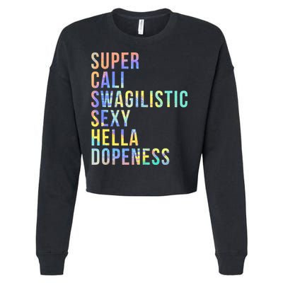 Super Cali Swagilistic Sexy Hella Dopeness Tie Dye Cropped Pullover Crew
