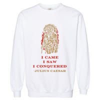 Stoicism Came Saw Conquered Julius Caesar Stoic Garment-Dyed Sweatshirt
