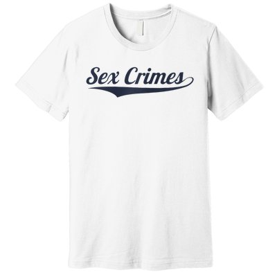 Sex Crimes Premium T-Shirt