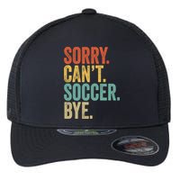 Sorry. Cant. Soccer. Bye. Funny Sarcastic Memes Soccer Flexfit Unipanel Trucker Cap