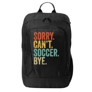 Sorry. Cant. Soccer. Bye. Funny Sarcastic Memes Soccer City Backpack