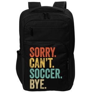 Sorry. Cant. Soccer. Bye. Funny Sarcastic Memes Soccer Impact Tech Backpack