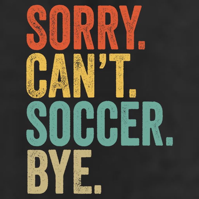 Sorry. Cant. Soccer. Bye. Funny Sarcastic Memes Soccer 15oz Campfire Ceramic Mug