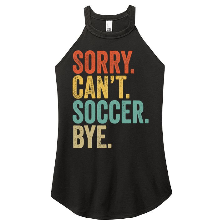 Sorry. Cant. Soccer. Bye. Funny Sarcastic Memes Soccer Women's Perfect Tri Rocker Tank