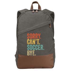 Sorry. Cant. Soccer. Bye. Funny Sarcastic Memes Soccer Cotton Canvas Backpack