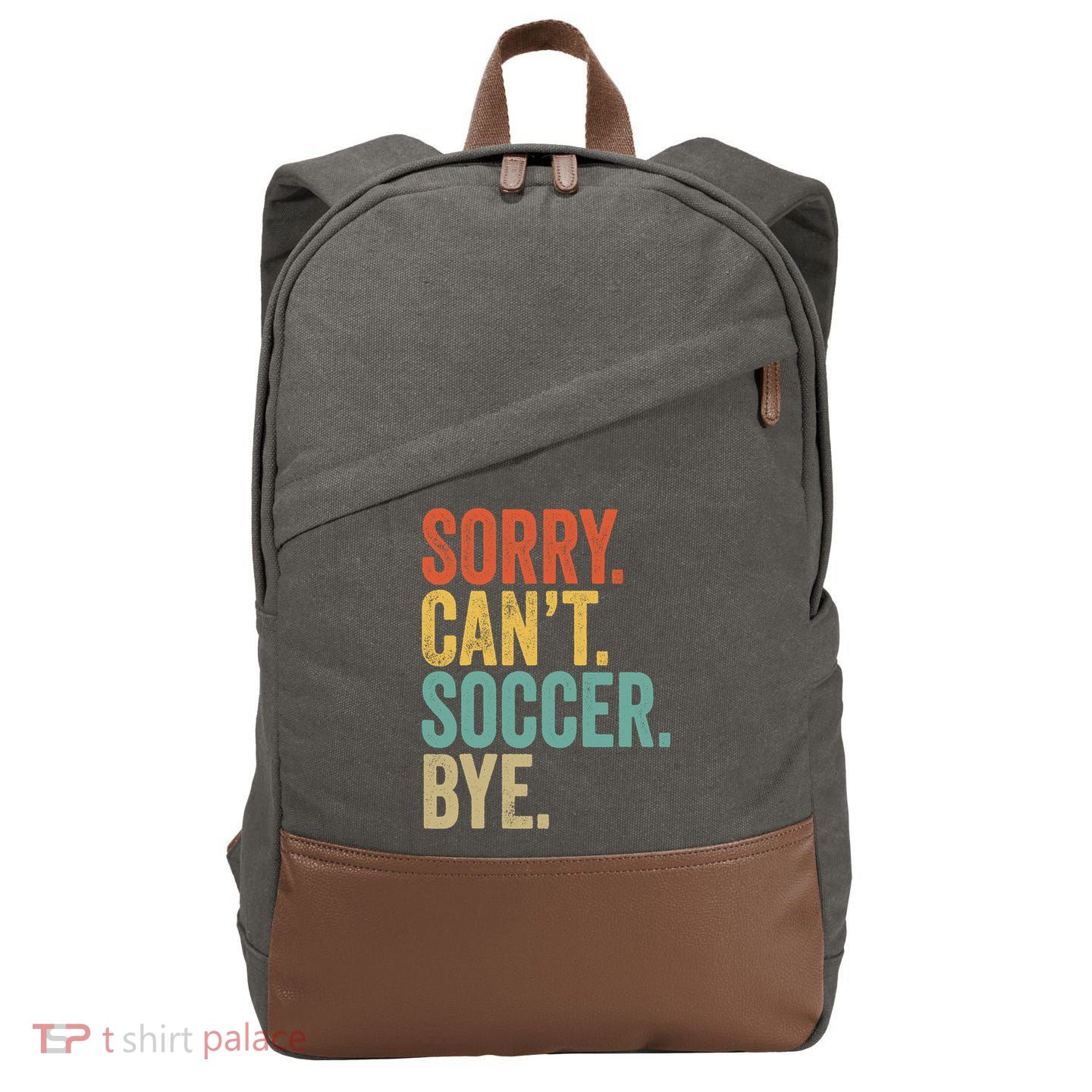 Sorry. Cant. Soccer. Bye. Funny Sarcastic Memes Soccer Cotton Canvas Backpack