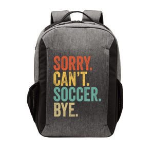 Sorry. Cant. Soccer. Bye. Funny Sarcastic Memes Soccer Vector Backpack