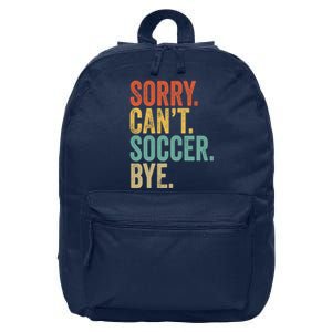 Sorry. Cant. Soccer. Bye. Funny Sarcastic Memes Soccer 16 in Basic Backpack