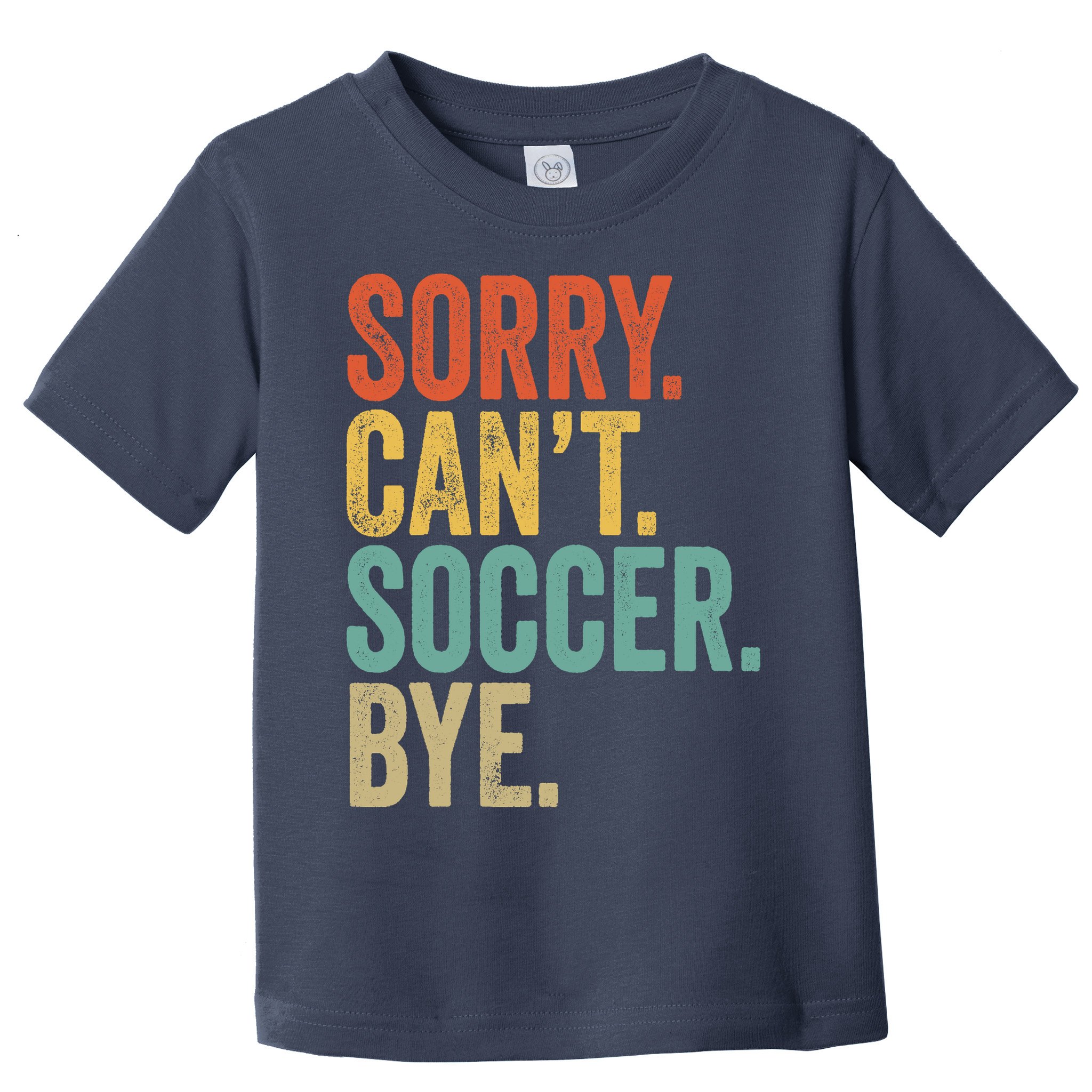 Sorry. Cant. Soccer. Bye. Funny Sarcastic Memes Soccer Toddler T-Shirt