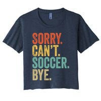Sorry. Cant. Soccer. Bye. Funny Sarcastic Memes Soccer Women's Crop Top Tee