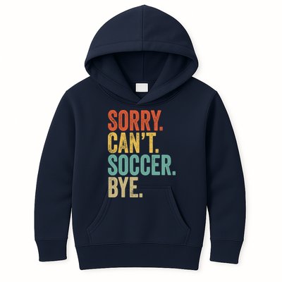 Sorry. Cant. Soccer. Bye. Funny Sarcastic Memes Soccer Kids Hoodie
