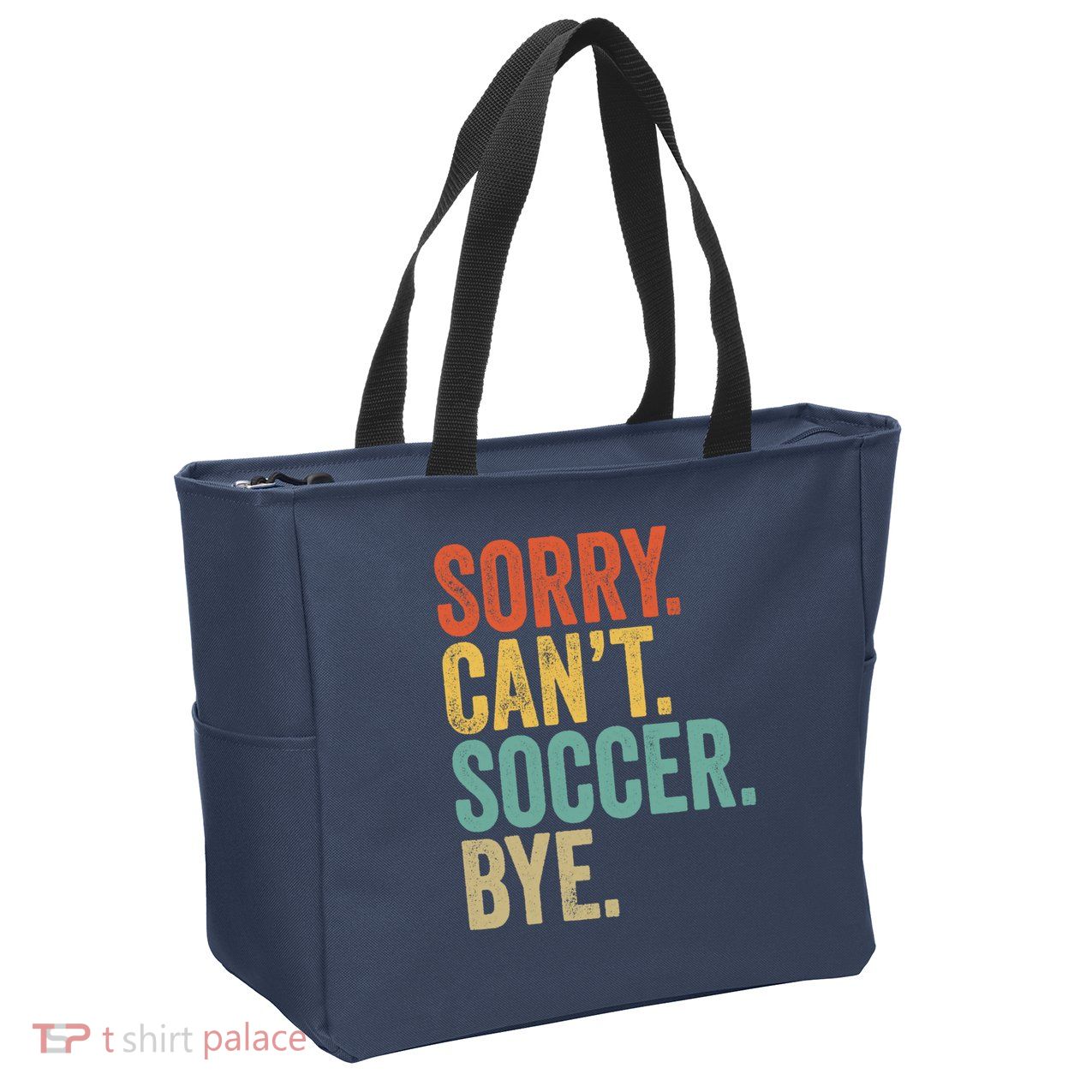 Sorry. Cant. Soccer. Bye. Funny Sarcastic Memes Soccer Zip Tote Bag