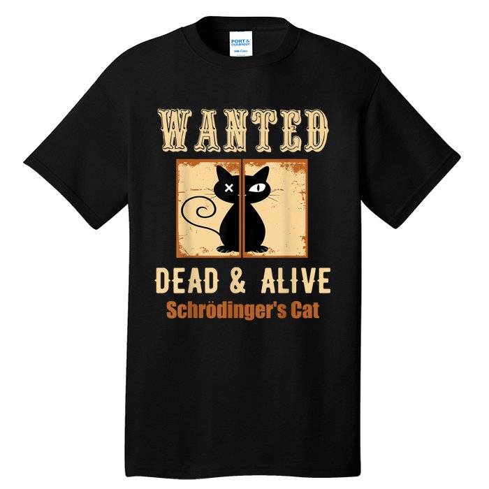 Schroedinger's Cat Science Graphic Wanted Dead & Alive Quote Tall T-Shirt