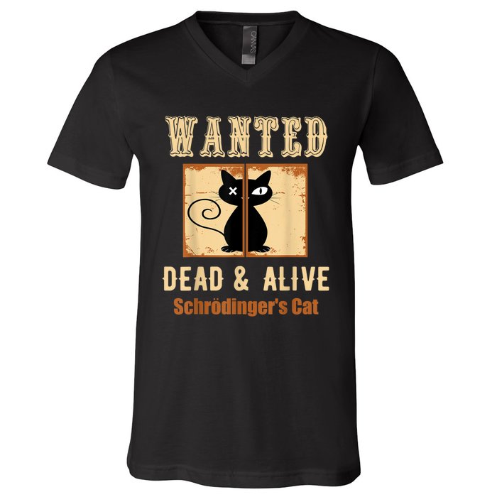 Schroedinger's Cat Science Graphic Wanted Dead & Alive Quote V-Neck T-Shirt