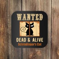 Schroedinger's Cat Science Graphic Wanted Dead & Alive Quote Coaster