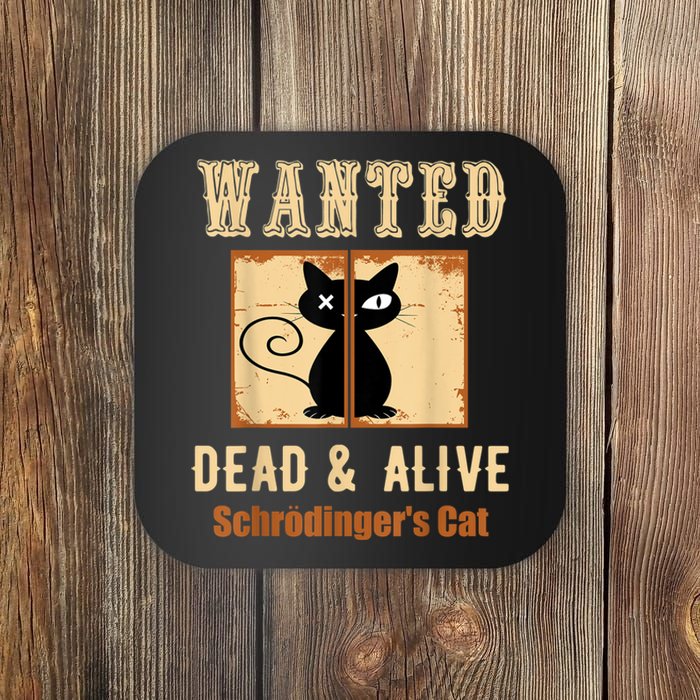 Schroedinger's Cat Science Graphic Wanted Dead & Alive Quote Coaster