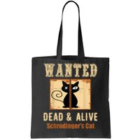 Schroedinger's Cat Science Graphic Wanted Dead & Alive Quote Tote Bag