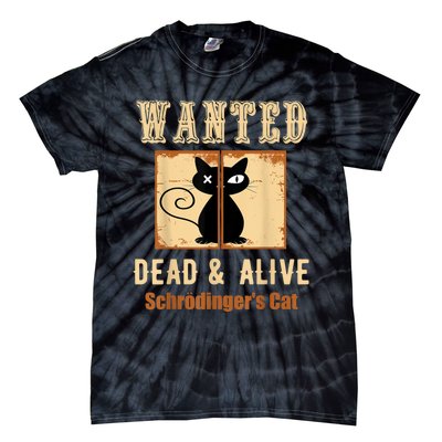 Schroedinger's Cat Science Graphic Wanted Dead & Alive Quote Tie-Dye T-Shirt