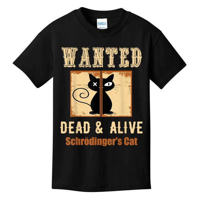 Schroedinger's Cat Science Graphic Wanted Dead & Alive Quote Kids T-Shirt