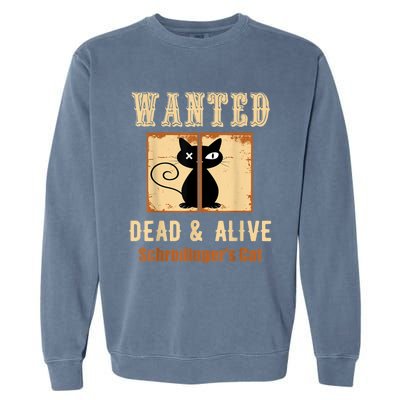 Schroedinger's Cat Science Graphic Wanted Dead & Alive Quote Garment-Dyed Sweatshirt