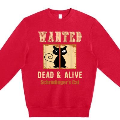 Schroedinger's Cat Science Graphic Wanted Dead & Alive Quote Premium Crewneck Sweatshirt