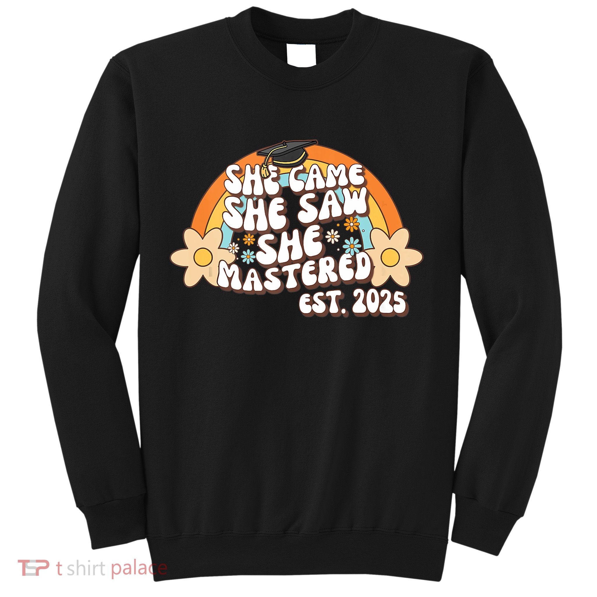 She Came She Saw She Mastered Master's Degree 2025 Graduate Sweatshirt