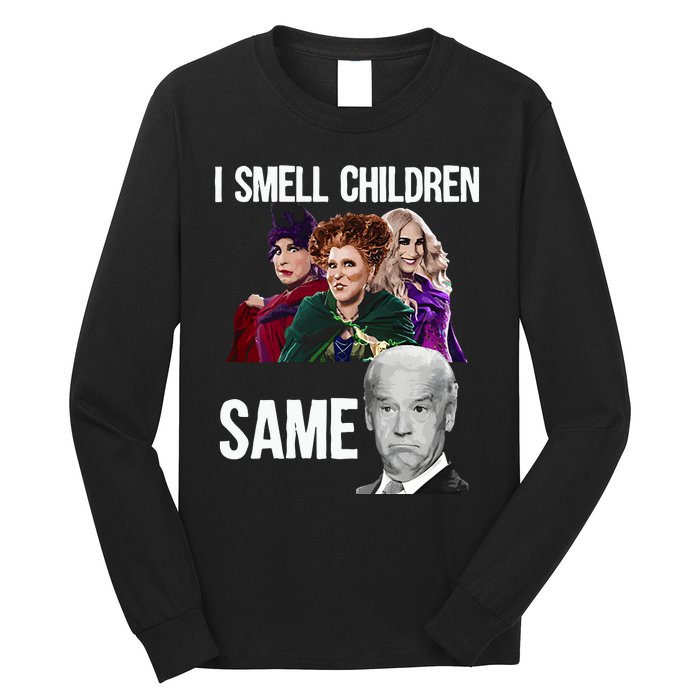 Smell Children Same Joe Biden Long Sleeve Shirt