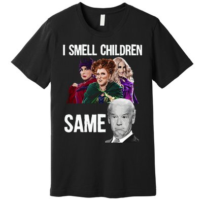 Smell Children Same Joe Biden Premium T-Shirt