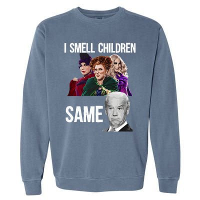 Smell Children Same Joe Biden Garment-Dyed Sweatshirt