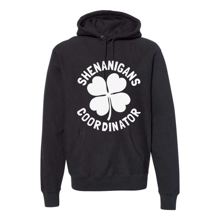 Shenanigans Coordinator St Patricks Day Gift Premium Hoodie