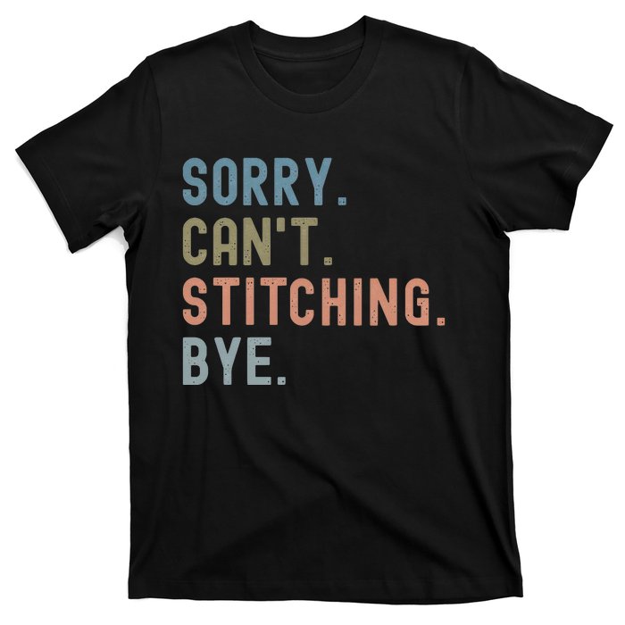 Sorry CanT Stitching Bye T-Shirt