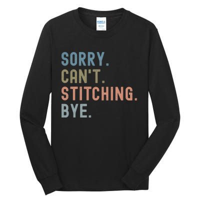 Sorry CanT Stitching Bye Tall Long Sleeve T-Shirt