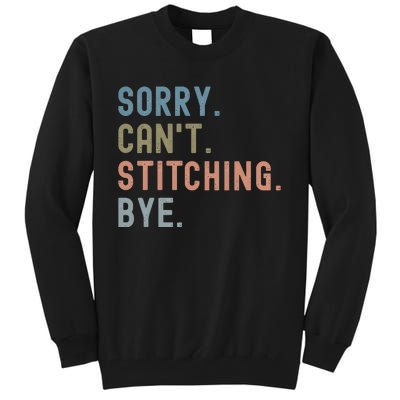 Sorry CanT Stitching Bye Tall Sweatshirt