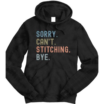 Sorry CanT Stitching Bye Tie Dye Hoodie