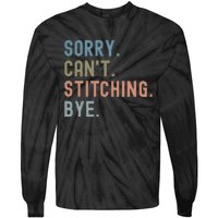 Sorry CanT Stitching Bye Tie-Dye Long Sleeve Shirt