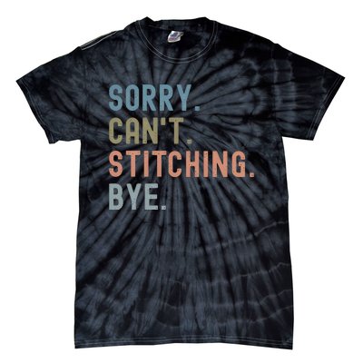 Sorry CanT Stitching Bye Tie-Dye T-Shirt