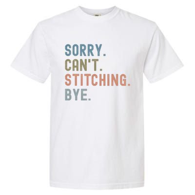 Sorry CanT Stitching Bye Garment-Dyed Heavyweight T-Shirt