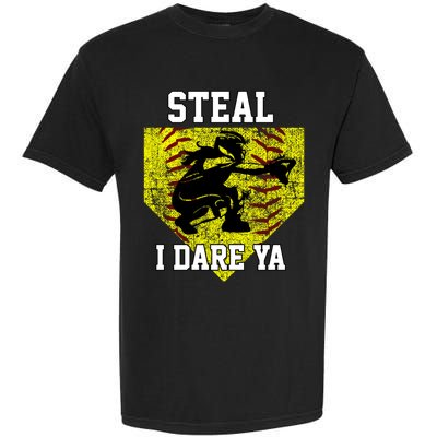 Softball Catcher Steal I Dare Ya Funny Player Gift Garment-Dyed Heavyweight T-Shirt