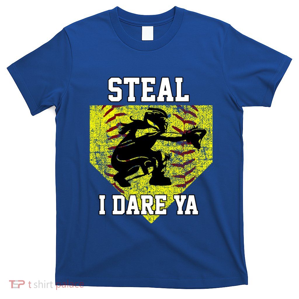 Softball Catcher Steal I Dare Ya Funny Player Gift T-Shirt