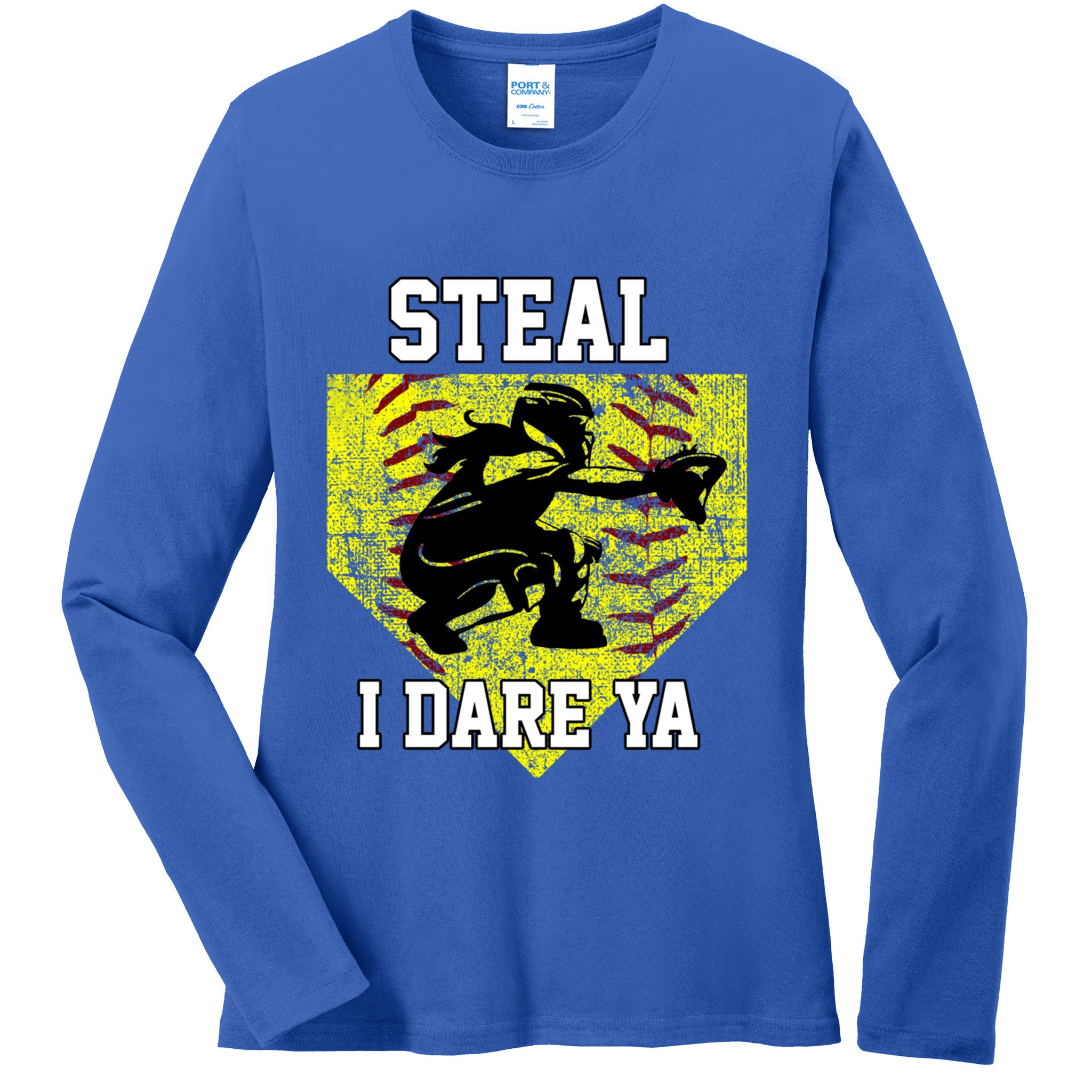 Softball Catcher Steal I Dare Ya Funny Player Gift Ladies Long Sleeve Shirt