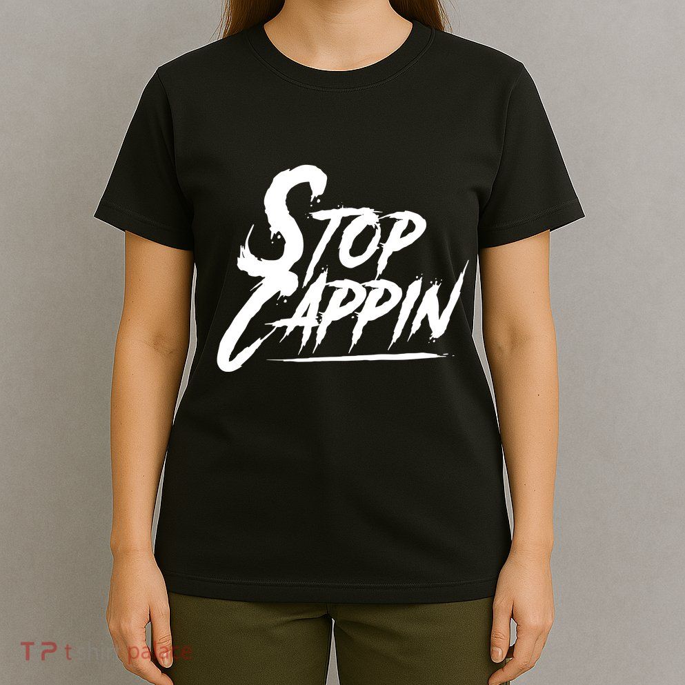Stop Cappin T-Shirt