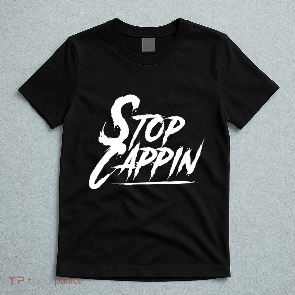 Stop Cappin T-Shirt