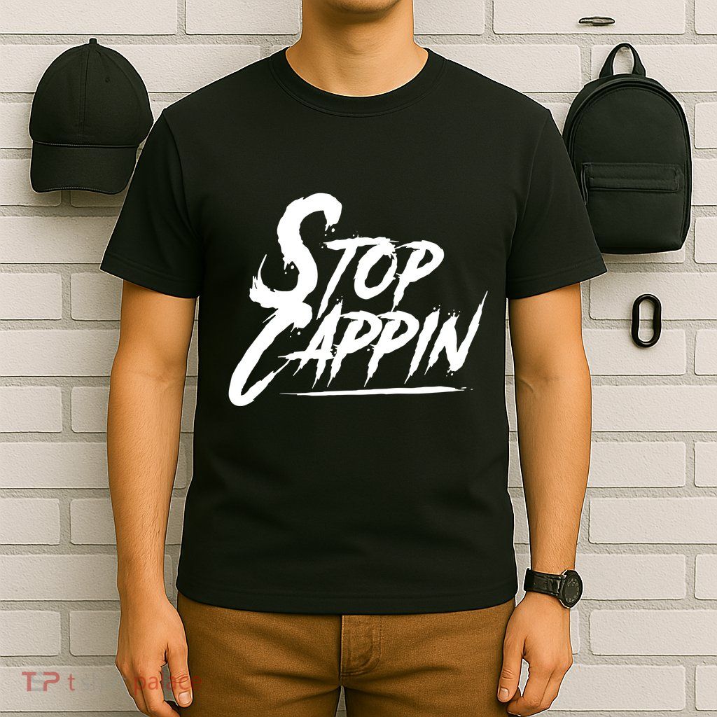 Stop Cappin T-Shirt