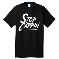 Stop Cappin Tall T-Shirt