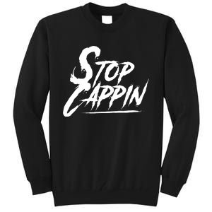 Stop Cappin Tall Sweatshirt