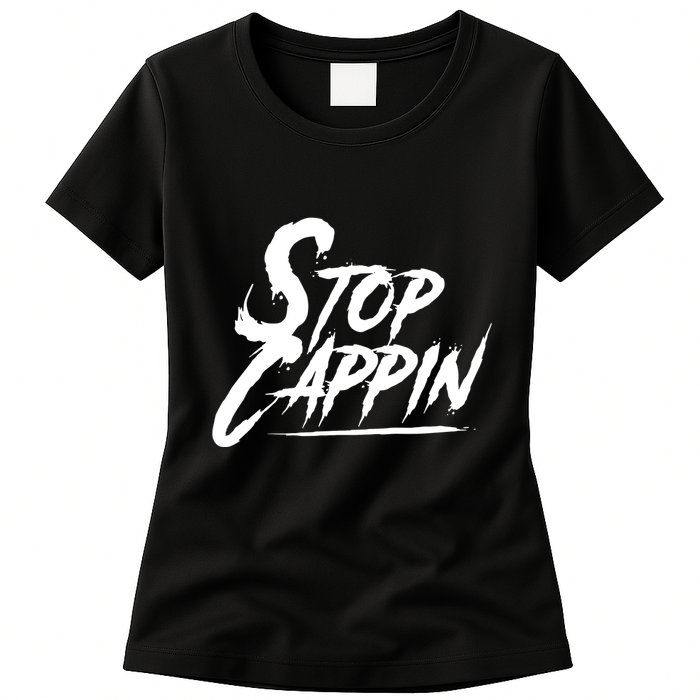 Stop Cappin Womens T-Shirt