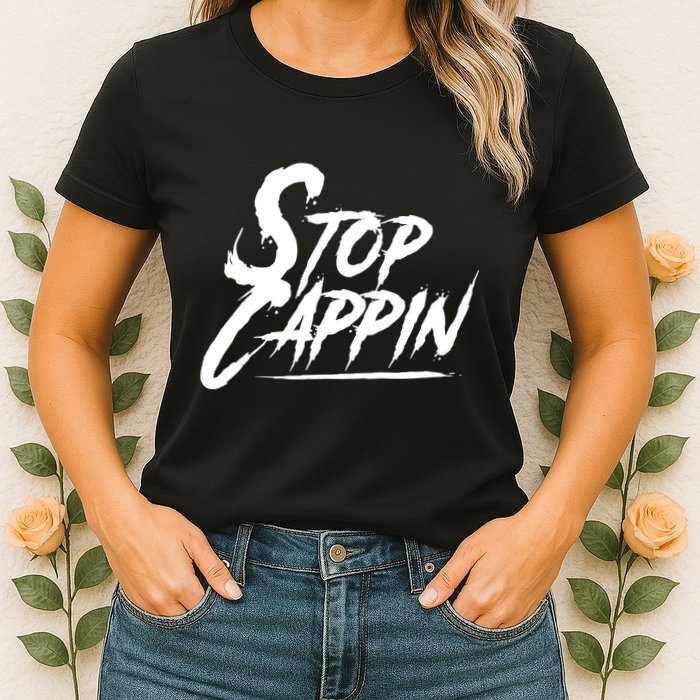 Stop Cappin Womens T-Shirt