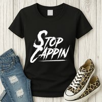 Stop Cappin Womens T-Shirt